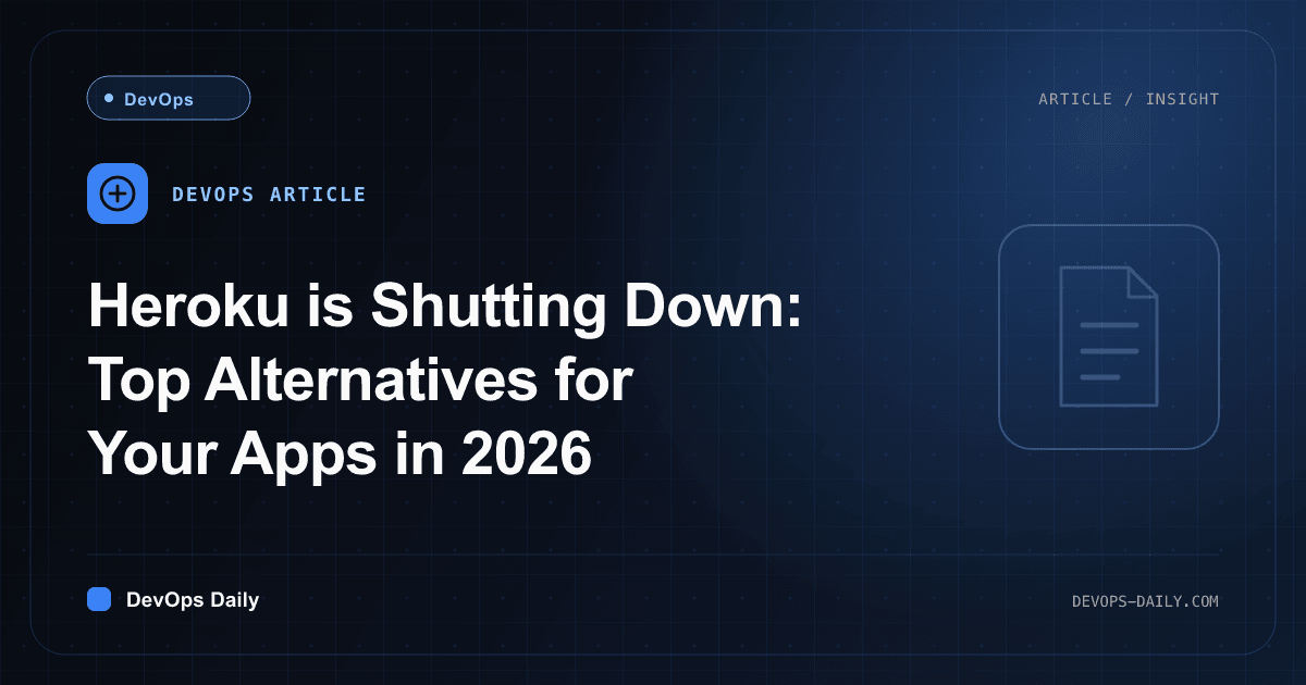 Heroku is Shutting Down: Top Alternatives for Your Apps in 2026