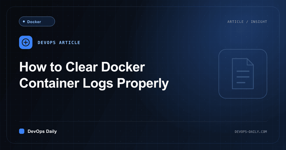 How to Clear Docker Container Logs Properly