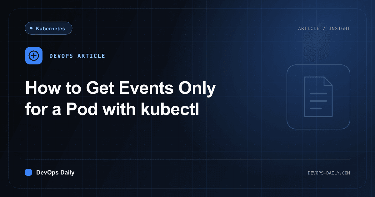 How to Get Events Only for a Pod with kubectl