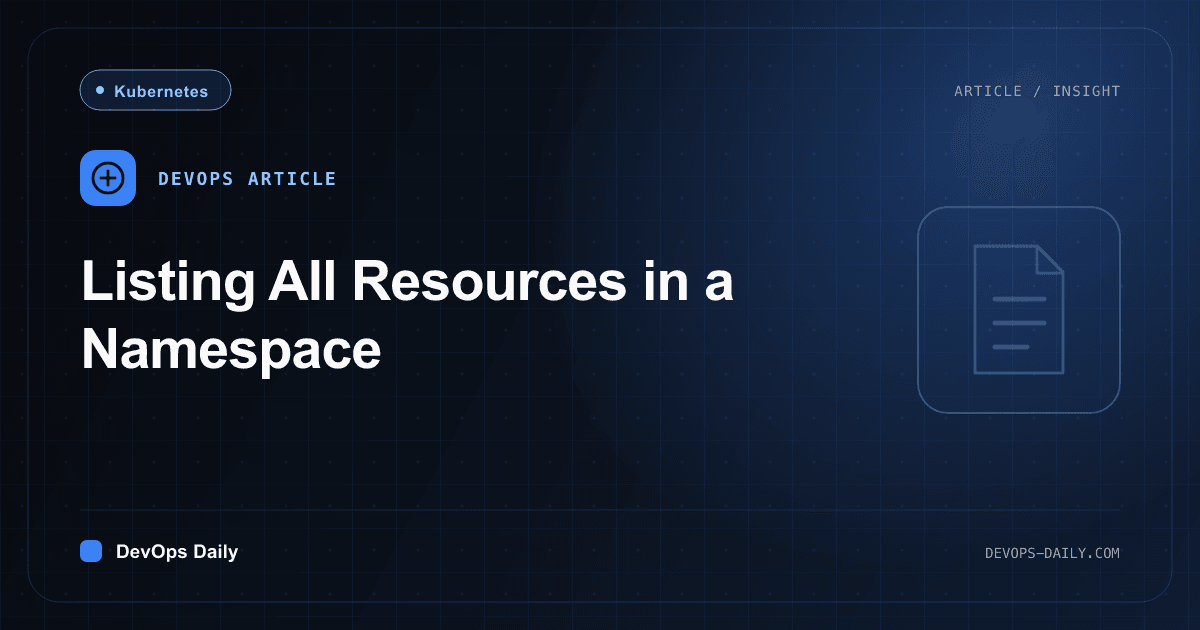 Listing All Resources in a Namespace