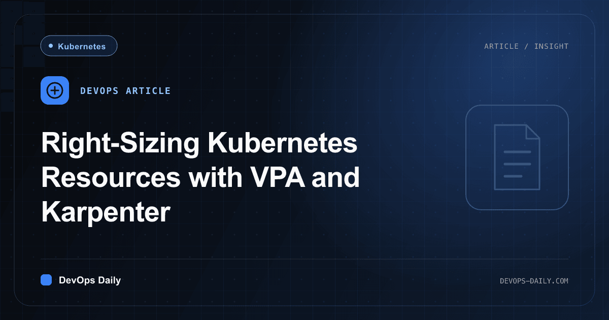 Right-Sizing Kubernetes Resources with VPA and Karpenter