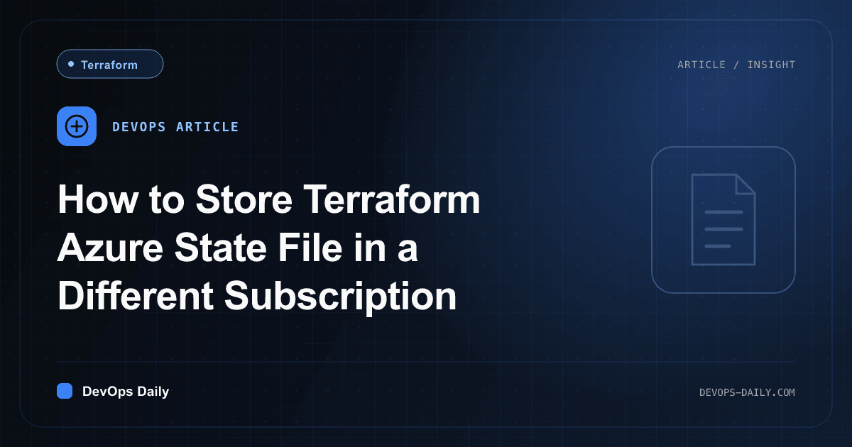 How to Store Terraform Azure State File in a Different Subscription